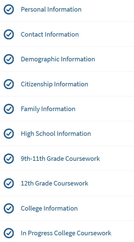 personal info, contact info, demographics, citizenship, family info, high school info and coursework, college info, in progress college coursework